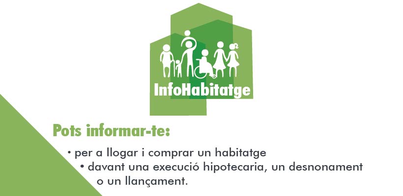 Logo InfoHabitatge. Pots informar-te: per a llogar i comprar un habitatge, davant una execució hipotecaria, un desnonament