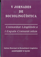 V Jornades de Sociolingüística. 'Comunitat lingüística i espais comunicatius.' Gabinet municipal de normalització lingüística.