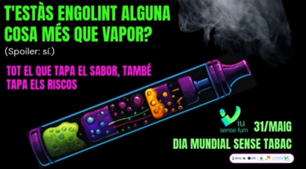 Cartel del Día mundial sin tabaco (31 de mayo). Texto: "T'estàs englint alguna cosa més que vapor? (sí) Tot el que tapa el sabor, també tapa els perills"